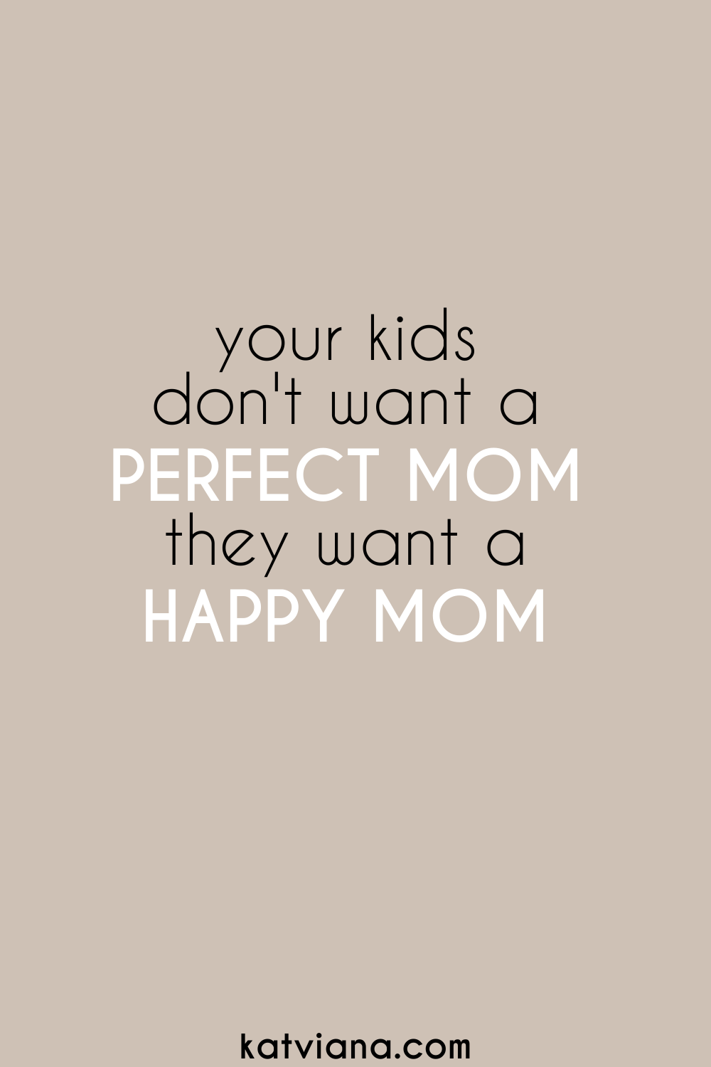 Your kids don't want a perfect mom, they want a happy mom | Kat Viana