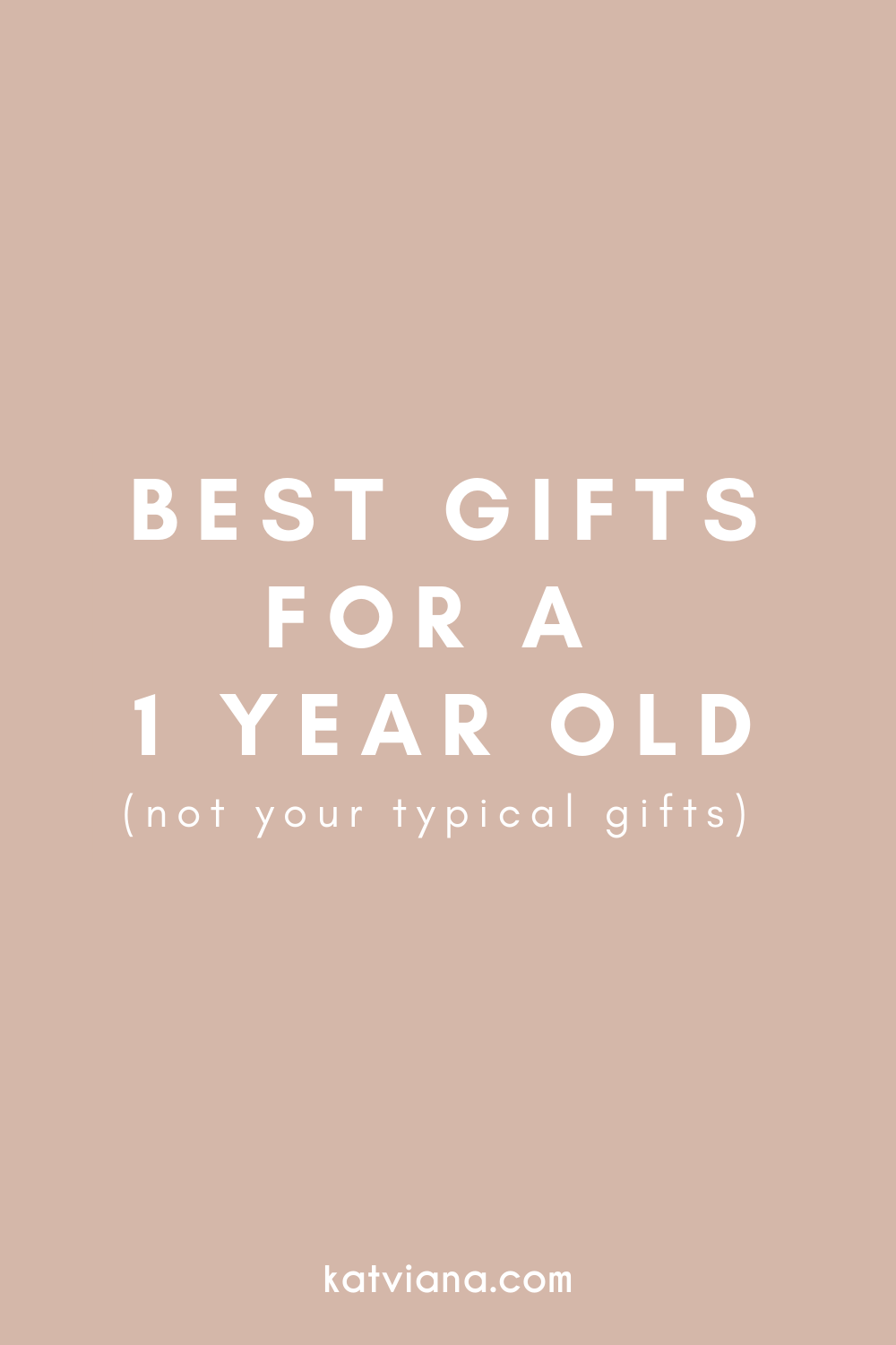 Best Gifts For A 1 Year Old | Kat Viana